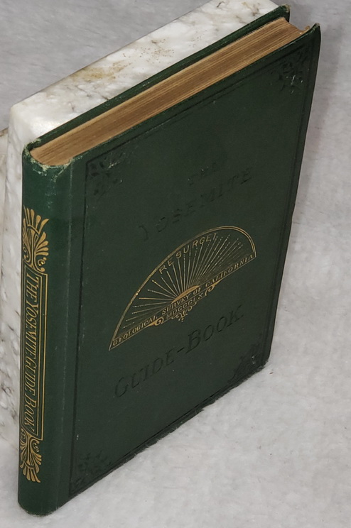 The Yosemite Guide-Book: A Description of The Yosemite Valley and the Adjacent Region of the Sierra Nevada, and of the Big Trees of California