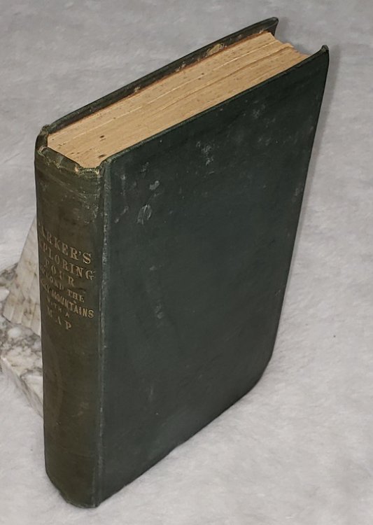Journal of an Exploring Tour Beyond the Rocky Mountains under the direction of A. B. C. F. M. Containing a Description of the Geography, Geology, Climate, Productions of the Country, and the Numbers, Manners, and Customs of the Natives