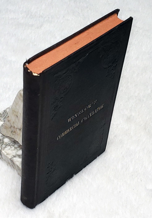The Foreign and Domestic Commercial Calculator; or a Complete Library of Numerical, Arithmetical, and Mathematical Facts, Tables, Data, Formulas, and Practical Rules for the Merchant and Mercantile Accountant