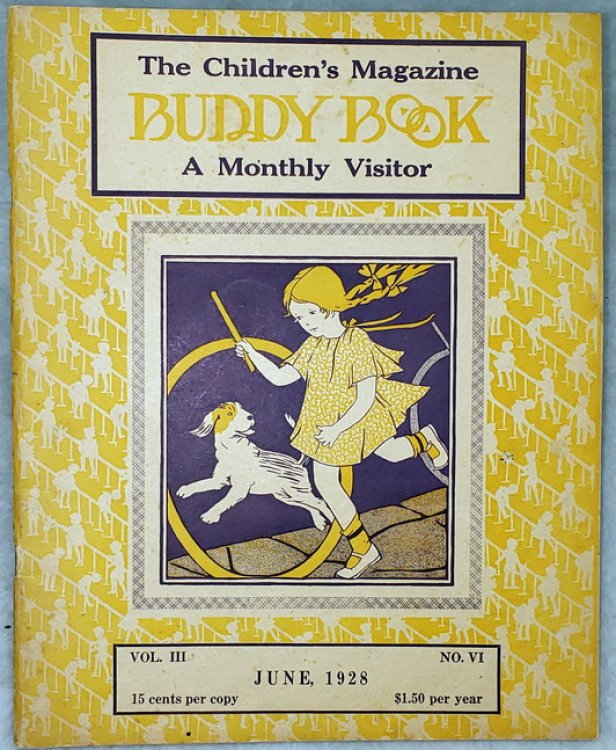 The Children's Magazine Buddy Book: A Monthly Visitor, Vol. III, No. IV, June, 1928