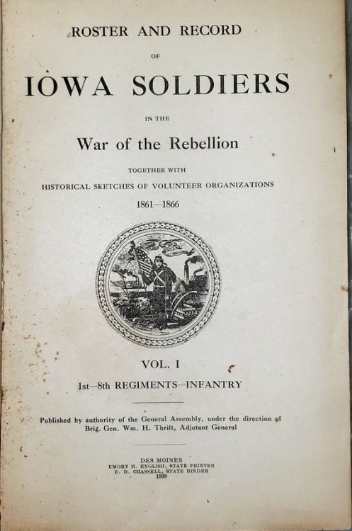Roster and Record of Iowa Soldiers in the War of the Rebellion Together with Historical Sketches of Volunteer Organizations, 1861-1866