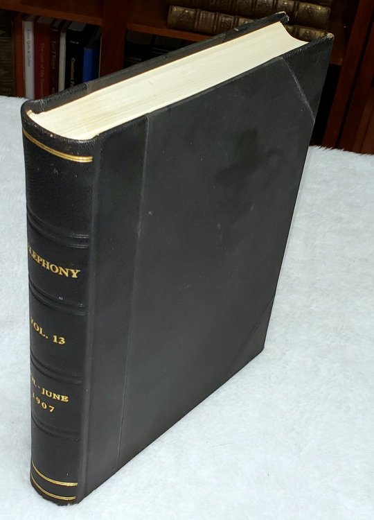 Telephony: An Illustrated Monthly Telephone Journal. Volume XIII and XIV. January - December, 1907