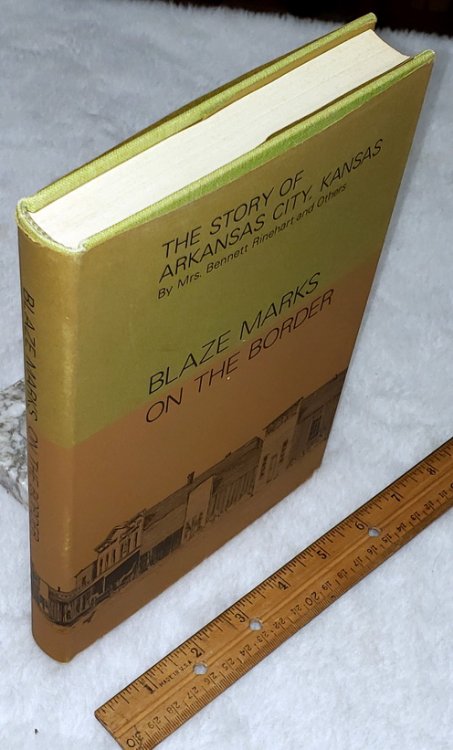 Blaze Marks on the Border: The Story of Arkansas city, Kansas Founded 1870-1871