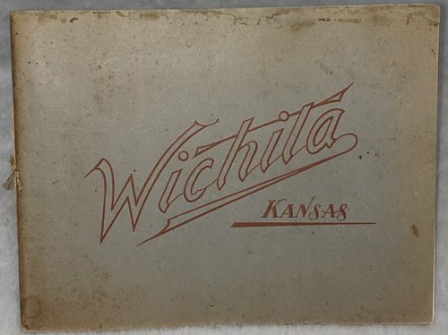 Illustrated Souvenir of Wichita Kansas: The Peerless Princess of the Plains