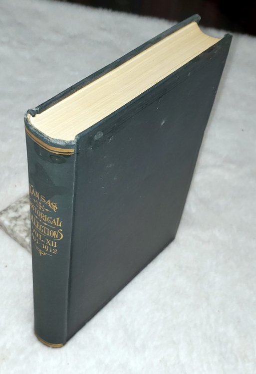 Collections of the Kansas State Historical Society, 1911-1912. Vol XII