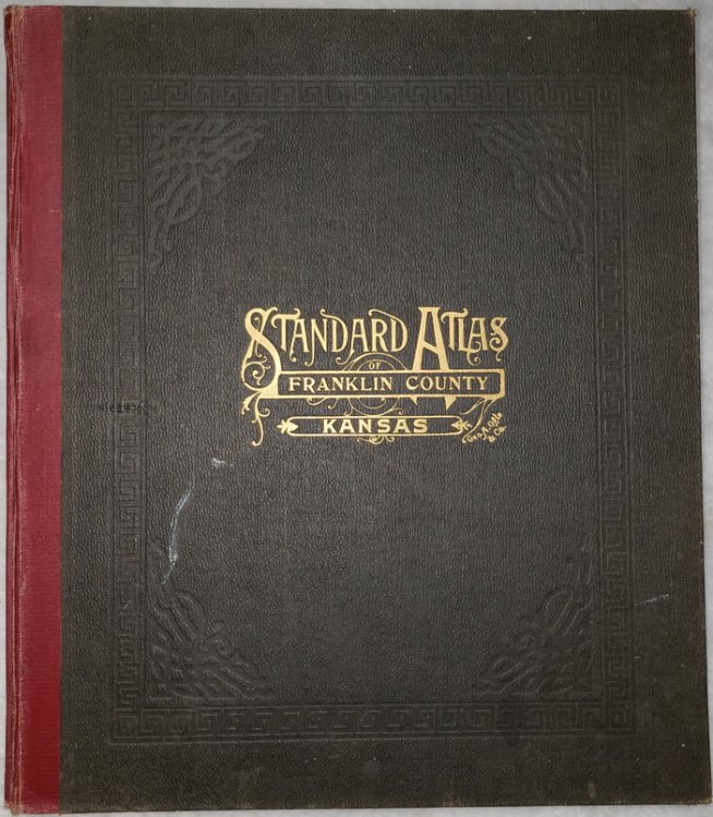 Standard Atlas of Franklin County, Kansas, Including a Plat Book of the Villages, Cities, and Townships of the County.
