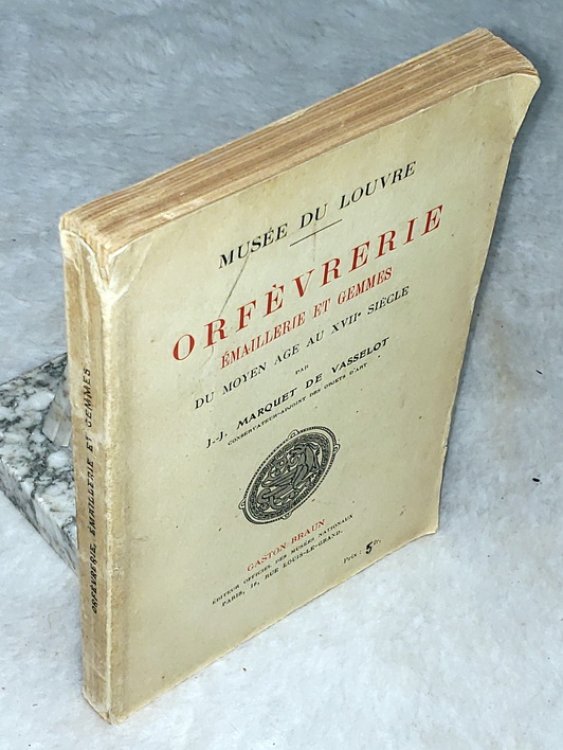 Musee National De Louvre: Datalogue Sommaire De L'Orfevrerie, De L'Emaillerie et Des Gemmes Du Moyen Age Au XVII Siecle