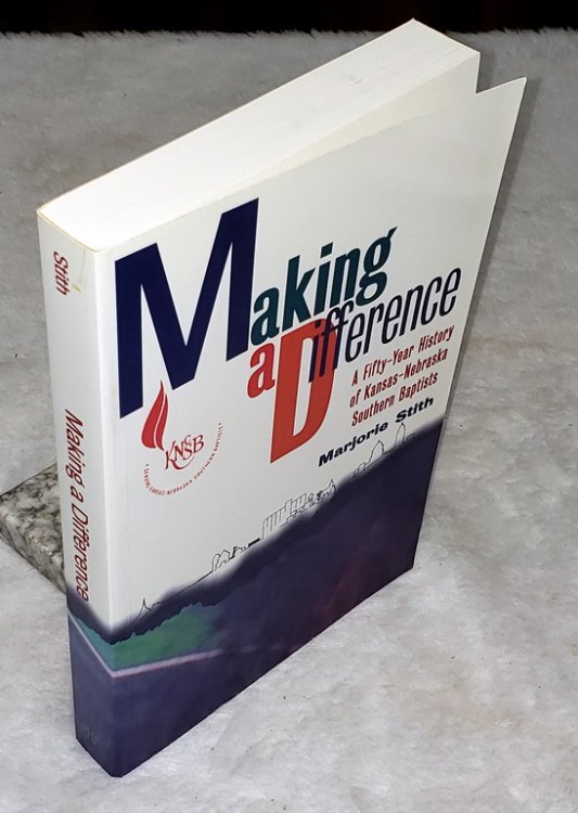 Making a Difference: A Fifty-Year History of Kansas-Nebraska Southern Baptists