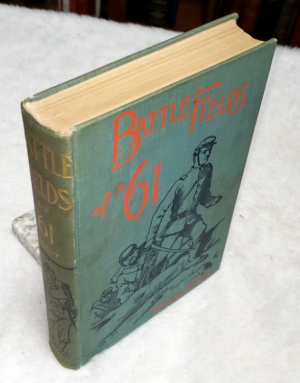 Battle-Fields of '61: A Narrative of the Military Operations of the War for the Union Up to the End of the Peninsular Campaign