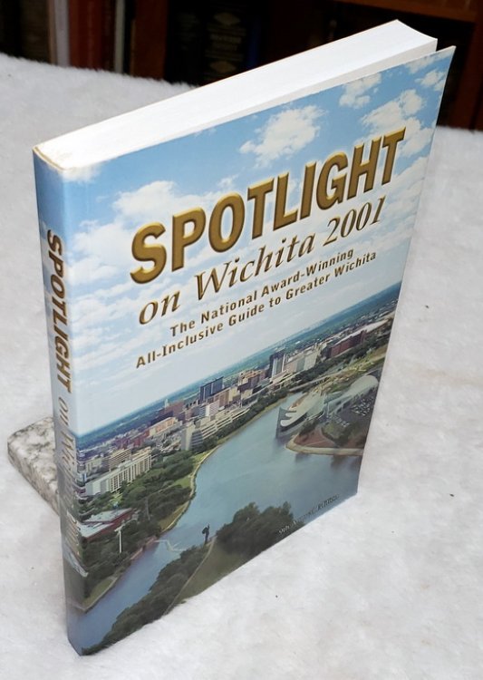 Spotlight on Wichita: The National-Award-Winning, All-Inclusive Guide to Greater Wichita