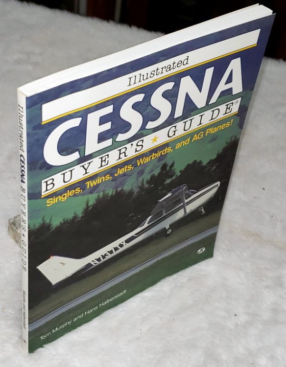 Image for Illustrated Cessna Buyer's Guide: Singles, Twins, Jets, Warbirds, and AG Planes Illustrated Cessna Buyer's Guide: Singles, Twins, Jets, Warbirds, and AG Planes