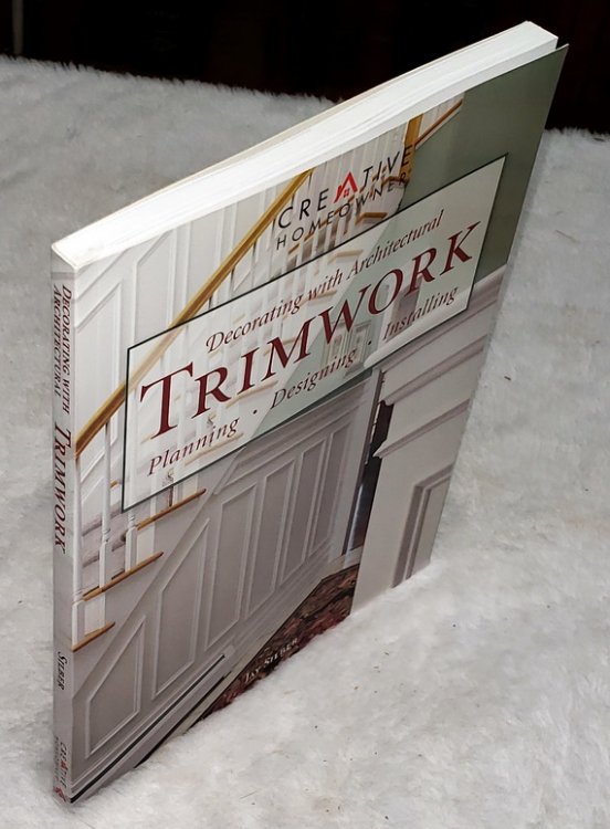 Decorating with Architectural Trimwork: Planning; Designing; Installing