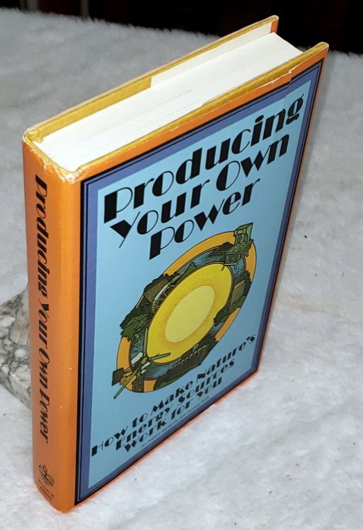 Producing Your Own Power: How to Make Nature's Energy Sources Work for You