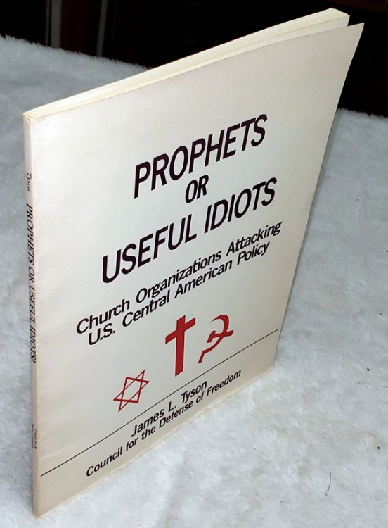 Prophets or Useful Idiots Church Organizations Attacking U. S. Central American Policy