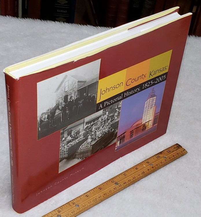 Johnson County, Kansas: A Pictorial History, 1825-2005
