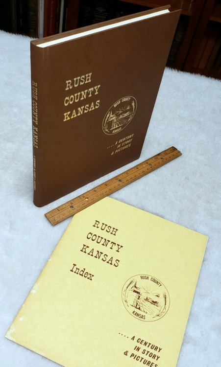 Rush County, Kansas .A Century in Story & Pictures