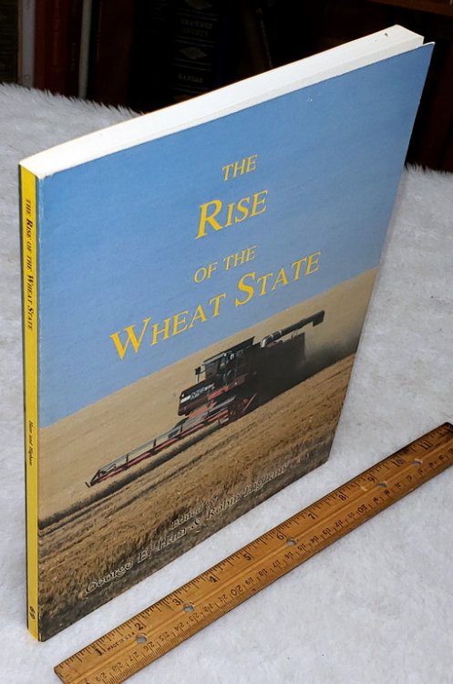 The Rise of the Wheat State: A History of Kansas Agriculture, 1861-1986