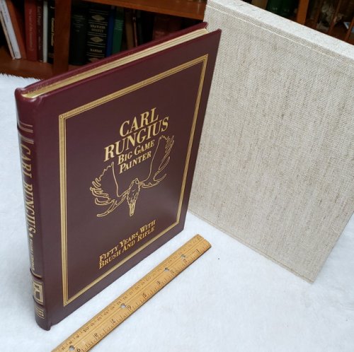 Carl Rungius, Big Game Painter: Fifty Years with Brush and Rifle