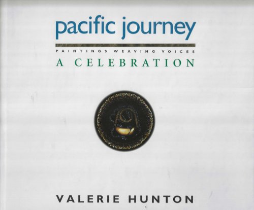 Pacific Journey: Paintings Weavings Voices, a Celebration.