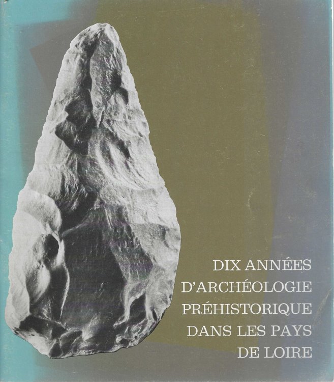 Dix annes d'archologie prhistorique dans les Pays de Loire: exposition, Muse dpartemental d'archologie de Loire Atlantique