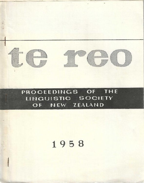Te Reo. Vol. 1, 1958. Proceedings of the Linguistic Society of New Zealand.