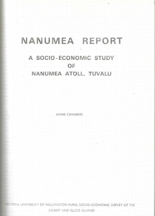 Nanumea Report: A Socio-Economic Study of Nanumea Atoll, Tuvalu. Victoria University of Wellington Rural Socio-economic Survey of the Gilbert and Ellice Islands.