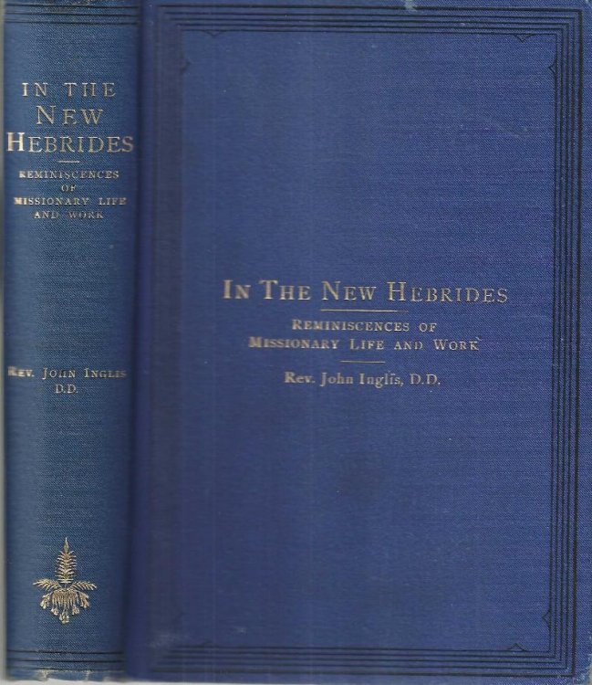 In the New Hebrides - Reminiscences of Missionary Life and Work, Especially on the Island of Aneityum, from 1850 till 1877.