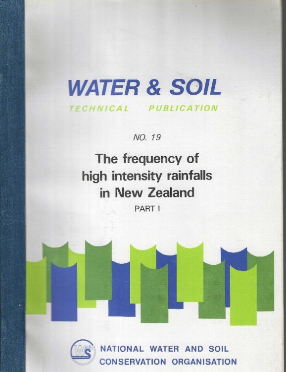 The Frequency of High Intensity Rainfalls in New Zealand. Part I. Water & Soil Technical Publication No. 19.