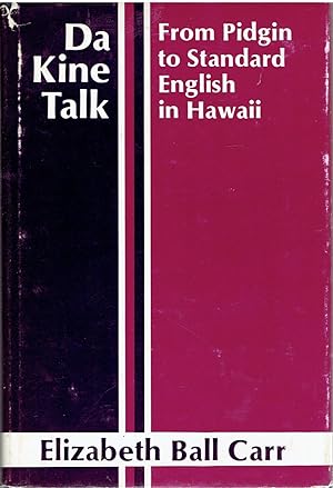 Da Kine Talk. From Pidgin to Standard English in Hawaii