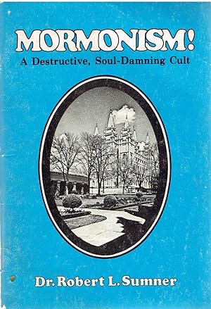 Mormonism! A Destructive, soul-damning cult. Mormonism: Watch Out for the Church of Jesus Christ of Latter-Day Saints (Mormon), Currently Celebrating Its 150th Anniversary! Inspired of Satan, Conceived in Joseph Smith, enlarged by Brigham Young, it is a Non-Christian False Cult! Beware!