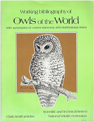 Working Bibliography Of Owls Of The World : With Summaries Of Current Taxonomy And Distributional Status.