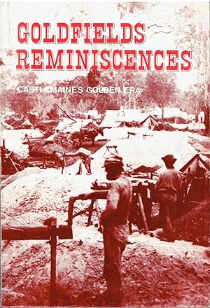 Goldfields reminiscences : Castlemaine's golden era