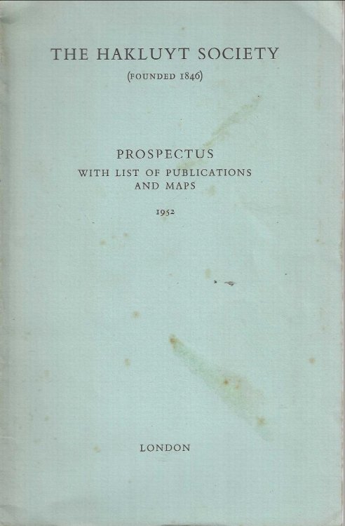 The Hakluyt Society. Prospectus with List of Publications and Maps 1952.