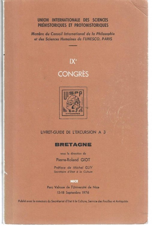 Union Internationale des sciences prhistoriques et protohistoriques. IXe Congrs. Livret guide de l'excursion A3. BRETAGNE sous la direction de Pierre Roland Giot. Prface de Michel Guy.