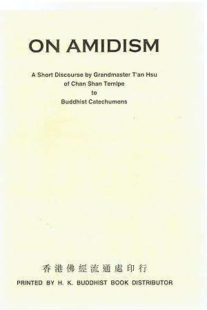 On Amidism; A Short Discourse By Grandmaster T'an Hsu of Chan Shan Temple to Buddhist Catechumens