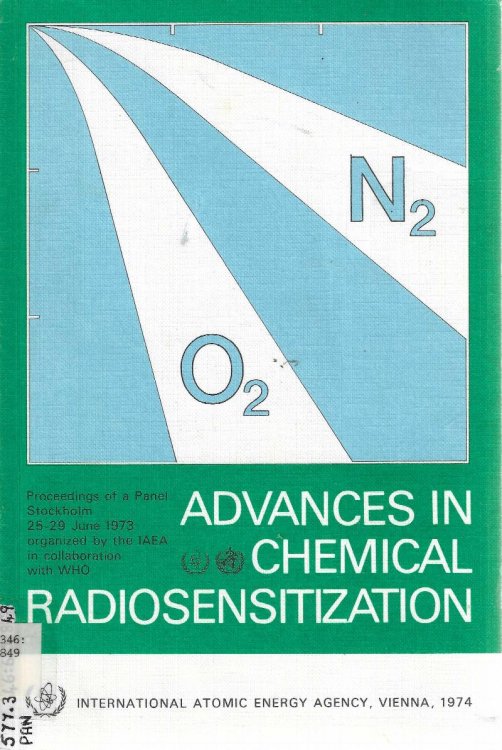 Advances in Chemical Radiosensitization, Proceedings of a panel on 'Modification of Radiosensitivity in Biological Systems with Particular Emphasis on Chemical Radiation Sensitization and its use in Radiotherapy organized by the International Atomic Energy Agency in colloboration with The World Heal