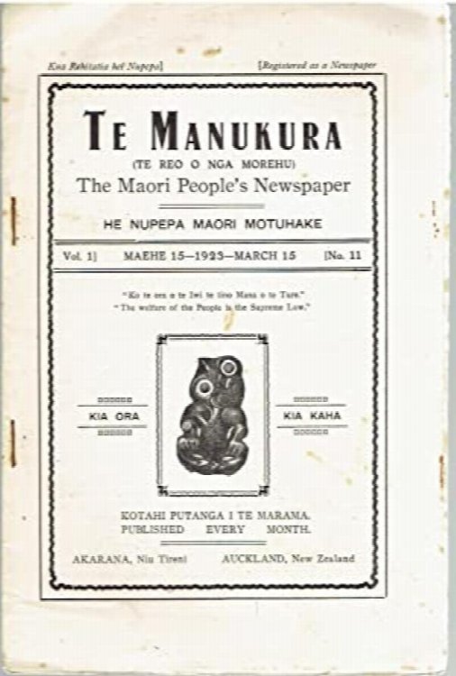 Te Manukura ( Te Reo o Nga Morehu) The Maori People's Newspaper. He Nupepa Maori Motuhake. Vol. 1, No. 11. Maehe 15, 1923; March 15 1923.