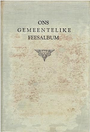 Ons Gemeentelike Feesalbum: 'n Oorsig van die ontstaan en groei van gemeentes van die Gefed. Ned. Geref. Kerke met geleentheid van die Van Riebeeck-Fees; 1952