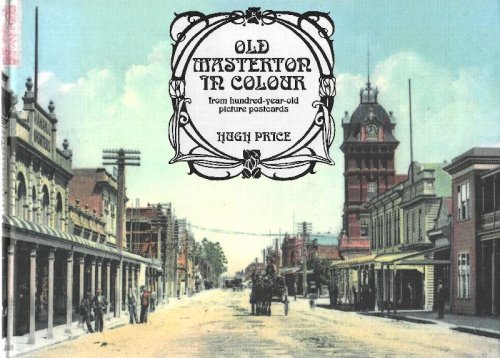 Old Masterton in Colour: From Hundred-year Old Picture Postcards