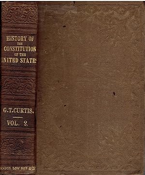 History of the Origin, Formation, and Adoption of the Constitution of the United States; with Notices of Its Principal Framers. VOLUME II.