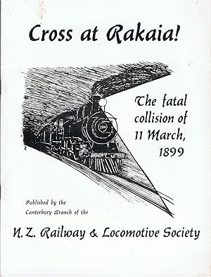 Cross at Rakaia. The Fatal Collison of 11 March 1899.