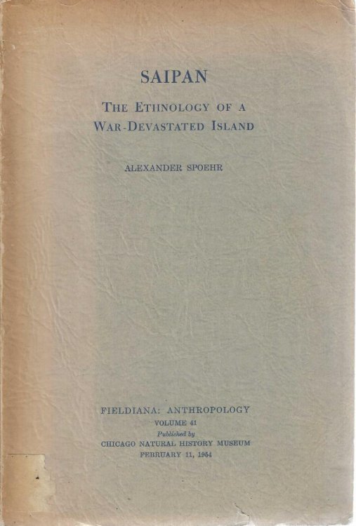 Saipan: The Ethnology of a War-Devasteted Island. (Fieldiana: Anthropology volume 41)