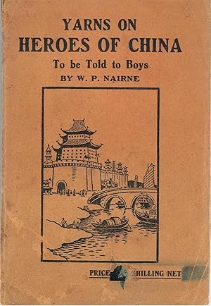 Yarns of Heroes of China. To be told to boys.