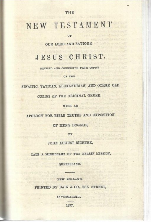 The New Testament of our Lord and Saviour Jesus Christ, revised and corrected from copies of the Sinaitic, Vatican, Alexandrian, and other old copies of the original Greek, with an apology for bible truths and exposition of men's dogmas.