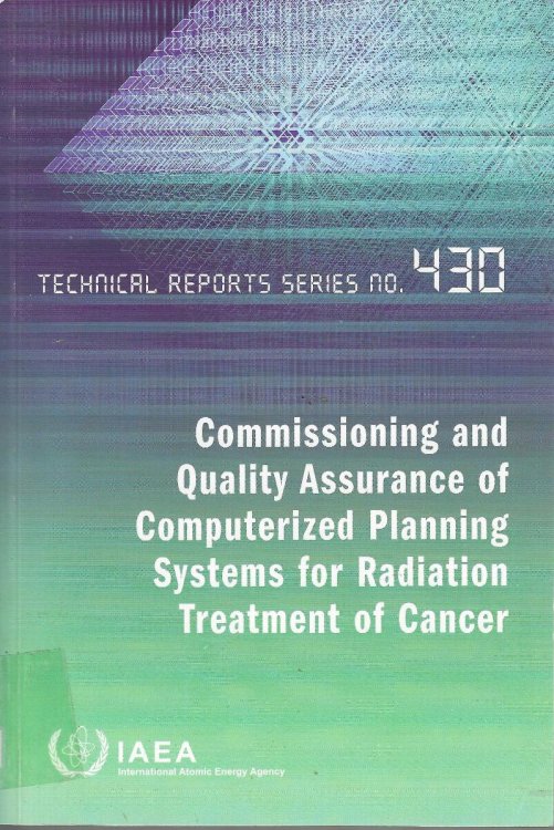 Commissioning and Quality Assurance of Computerized Radiation Treatment Planning (Technical Reports Series No. 430)