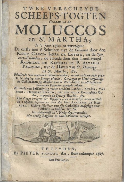 Twee verscheyde scheeps-togten Gedaan na de Moluccos en St. Martha, In 't Jaar 1525 en vervolgens. De eerste met 6 scheepen uyt de Corunna door den Ridder Garcia Jofre de Loyasa, na de Specery-Eylanden; de tweede door den Land-voogd Rodrigue de Bastidas en P. Alvares Palomino, uyt de Haven van St. D