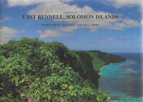 Nomination of East Rennell, Solomon Islands by the Government of the Solomon Islands for the inclusion in the World Heritage List Natural Sites
