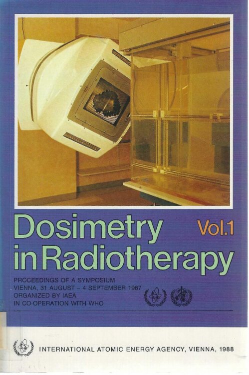 Dosimetry in Radiotherapy: Vol. 1 (Proceedings of an International Symposium on Dosimetry in Radiotherapy