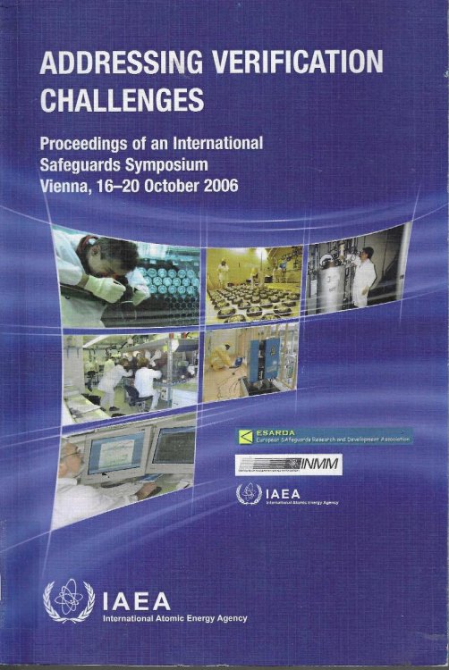 Addressing Verification Challenges: Proceedings of an International Safeguards Symposium Held in Vienna, Austria,16-20 October 2006