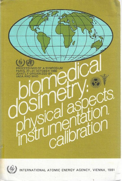 Biomedical Dosimetry: Physical Aspects, Instrumentation, Calibration. (Proceedings of an international symposium. Paris 27-31 October 1980.